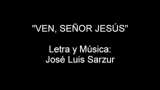 VEN SEÑOR JESÚS (Letra y música: José Luis Sarzur)