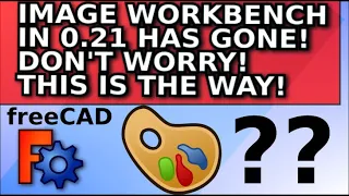 Why has the Image Workbench been removed in FreeCAD 0.21 ?