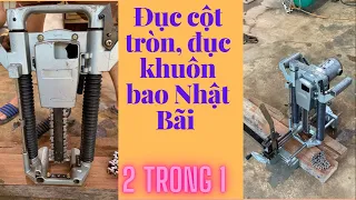 Máy đục mộng xích 2trong1.. Đục cột tròn, đục khuôn bao khuôn đơn kép.. LH: 0979.465.831 Duy Phương