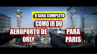 COMO IR DO AEROPORTO DE ORLY PARA PARIS. O GUIA DEFINITIVO! #orly #paris #andredegrossi