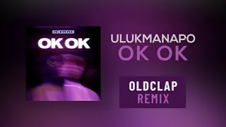 ULUKMANAPO - OK OK (oldclap remix)