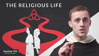 The Religious Life (Aquinas 101)