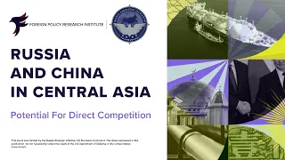 Russia and China in Central Asia: Potential for Direct Competition