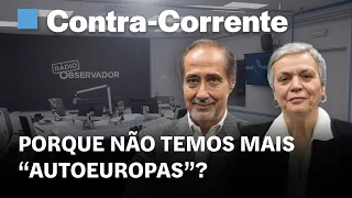 Porque não temos mais “autoeuropas”? || Contra-Corrente na Rádio Observador