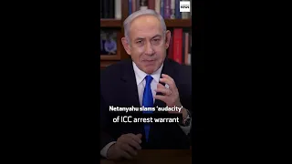 Netanyahu slams ‘audacity’ of ICC arrest warrant