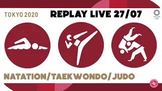 Jeux Olympiques Tokyo 2020 - Replay Live du 27/07 #2 (Natation, Taekwondo, Judo)