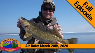 Episode #13, 2020 - Early Spring Walleyes - FULL EPISODE