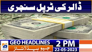 Geo Headlines Today 2 PM | Dollar completes triple century | 22nd May 2023