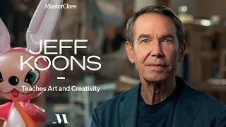 Jeff Koons Teaches Art and Creativity | Official Trailer | MasterClass