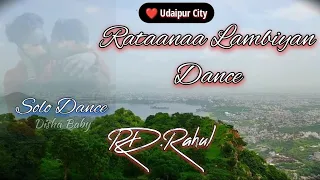 Raataan💫 Lambiyan 🥰Dance by RD. Rahul,choreography, 2022-23#shershaah#rdtribal07#Dishababy07💞