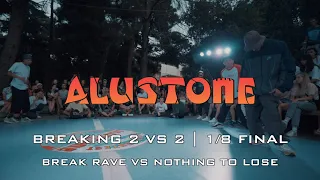 BREAK RAVE VS NOTHING TO LOSE | 1/8 FINAL | ALUSTONE 2020