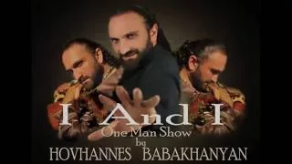 Hovhannes Babakhanyan in the One Man Show "I And I"