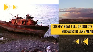 'Creepy' boat full of artifacts surfaces as water levels drop at Lake Mead during drought