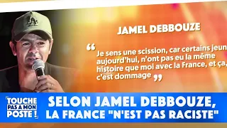 Selon Jamel Debbouze, la France "n'est pas raciste"