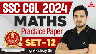 SSC CGL 2024 | SSC CGL Maths Classes By Akshay Sir | SSC CGL Math Practice Set 12