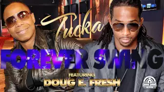 TUCKA - FOREVER SWING FEAT. DOUG E. FRESH