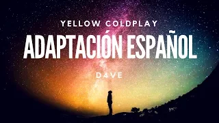 Coldplay Yellow| Adaptación Español (Spanish Version) | D4ve