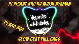 DJ DISAAT KINI KU MULAI NYAMAN SLOW FULL BASS JEDAG JEDUG TIK TOK | DJ SELALU SABAR SLOW BEAT 2022