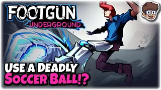 Your Weapon is a Soccer Ball in This Action Roguelike!! | Let's Try Footgun: Underground