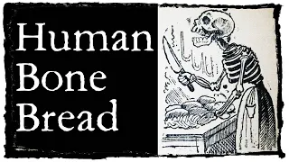 Baking Bread from Human Bones | Cannibalism | French Revolution | History