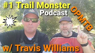 #1 Trail Monster Podcast- with Travis Williams of Old Pueblo Mountain Biking (OPMTB)