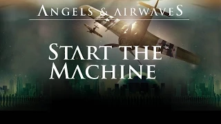 Angles & Airwaves: Start The Machine (FULL)