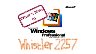 What's New in Windows Whistler/XP Build 2257 Part 1 - Something Old, Something New