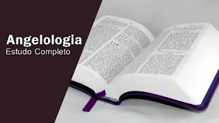 Estudo Completo sobre - Angelologia