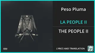 Peso Pluma - LA PEOPLE II Lyrics English Translation - ft Tito Double P, Joel De La P - Spanish