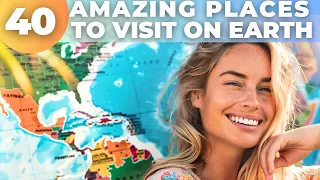 40 Best Places to Visit in the World - Ultimate Travel Guide