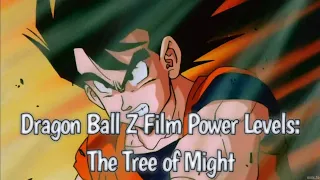 Dragon Ball Z Film Power Levels: The Tree of Might