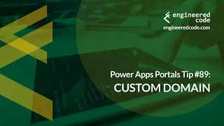 Power Apps Portals Tip #89 - Custom Domain - Engineered Code