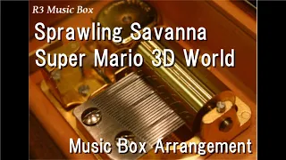 Sprawling Savanna/Super Mario 3D World [Music Box]