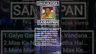 Sahaja Yoga Bhajan ||| Full ACD of Samarpan ||| Deepak Varma