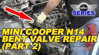 Mini Cooper N14 Bent Valve Repair (Part 2)