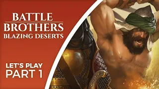 Let's Play Battle Brothers: Blazing Deserts - Part 1 - The sand shall be red with blood