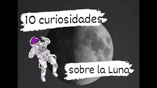 10 datos curiosos sobre la Luna