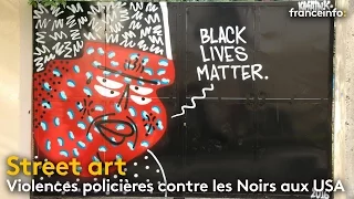 Street art : violences policières contre les Noirs aux Etats-Unis - franceinfo: