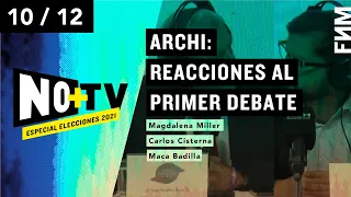 NO+TV | ARCHI: Reacciones al Primer Debate