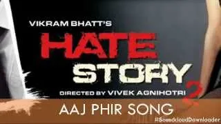 Aaj Phir Hate Story 2 by Arijit Singh