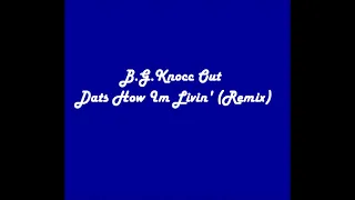 B.G. Knocc Out - Dats How Im Livin' (Remix)