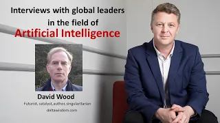 Artificial Intelligence interview with David Wood (Futurist, Author)