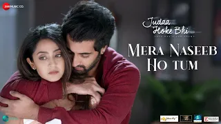 Mera Naseeb Ho Tum - Judaa Hoke Bhi | Akshay O,Aindrita R| Stebin Ben, Amjad Nadeem Aamir, Shakeel A