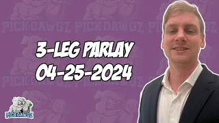 3-Leg Parlay For Thursday 4/25/24 | MLB Picks | NBA Picks