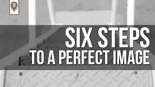 Six Steps to a Perfect Image