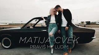 Matija Cvek - Praviš me ludim (Official Video)