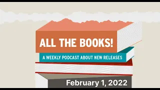 All The Books: New Releases and More for February 1, 2022