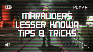 Marauders: Lesser Known Tips & Tricks