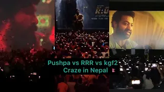 Pushpa Vs RRR Vs Kgf chapter 2 theater reaction in Nepal | allu Arjun | NTR | Ram Yash SS rajamouli