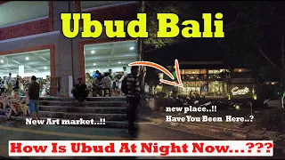 How Is Ubud At Night Now..?? Is It Best Time To Visit..??Ubud Bali June 2023